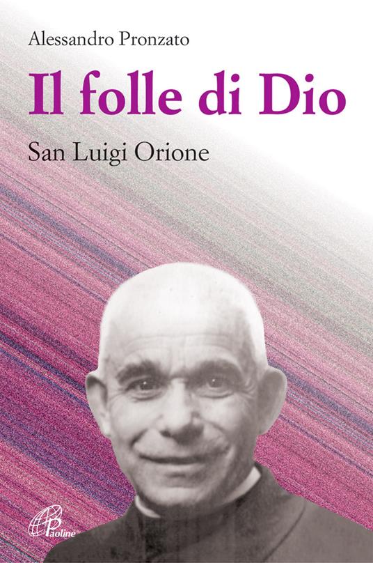 Il folle di Dio. San Luigi Orione - Alessandro Pronzato - copertina