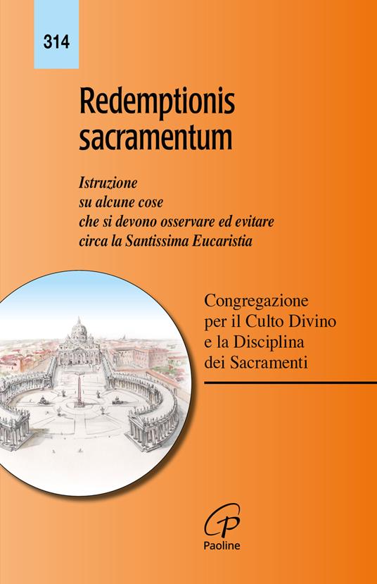 Redemptionis sacramentum. Istruzione su alcune cose che si devono osservare ed evitare circa la santissima eucaristia - Congregazione per il culto divino e sacramenti - copertina