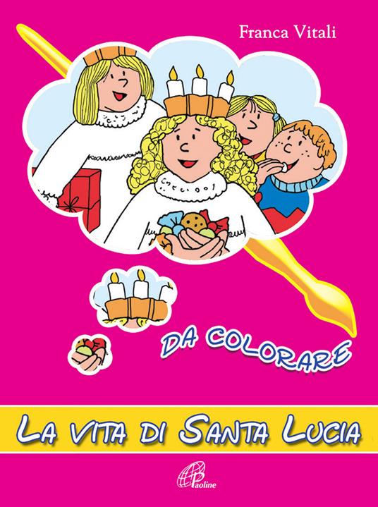 La vita di santa Lucia. Da colorare. Ediz. illustrata - Franca Vitali - copertina