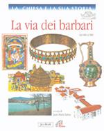 La Chiesa e la sua storia. Vol. 4: La via dei barbari, dal 600 al 900.