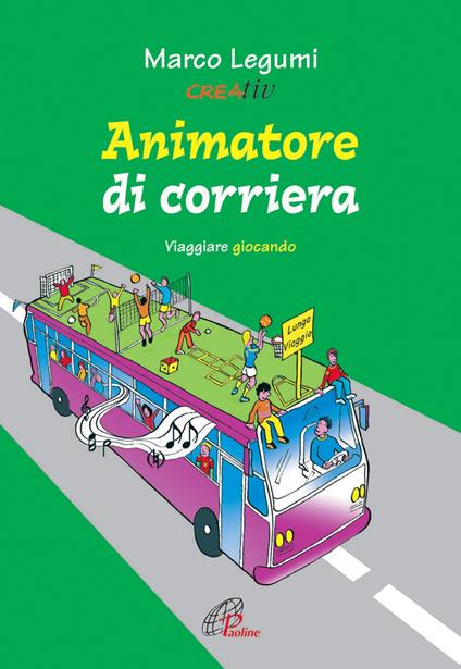 Animatore di corriera. Viaggiare giocando - Marco Legumi - copertina