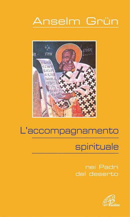 L' accompagnamento spirituale. Nei Padri del deserto - Anselm Grün - copertina