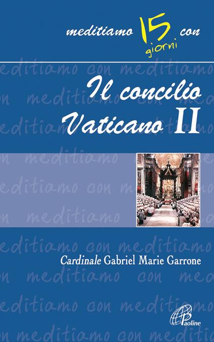 Il Concilio Vaticano II - Gabriel M. Garrone - copertina