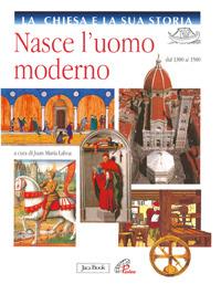 Nasce l'uomo moderno. Dal 1300 al 1500 - copertina