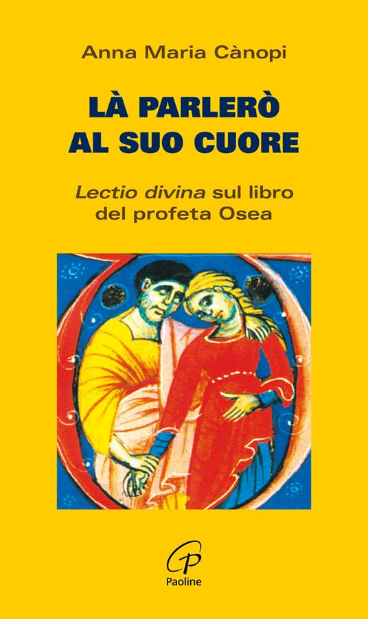 Là parlerò al cuore. Lectio divina sul libro del profeta Osea - Anna Maria Cànopi - copertina