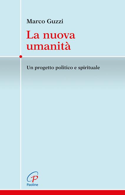 La nuova umanità. Un progetto politico e spirituale - Marco Guzzi - copertina