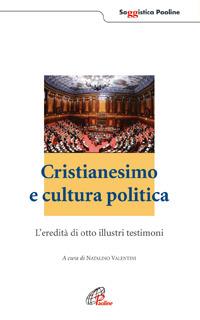 Cristianesimo e cultura politica. L'eredità di otto illustri testimoni - copertina