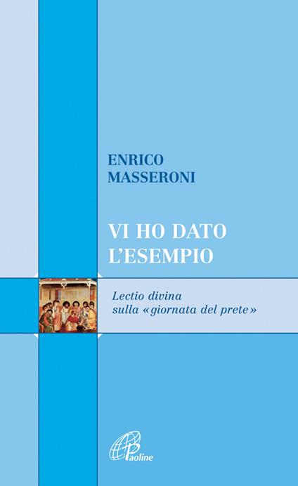 Vi ho dato l'esempio. Lectio divina sulla «giornata del prete» - Enrico Masseroni - copertina