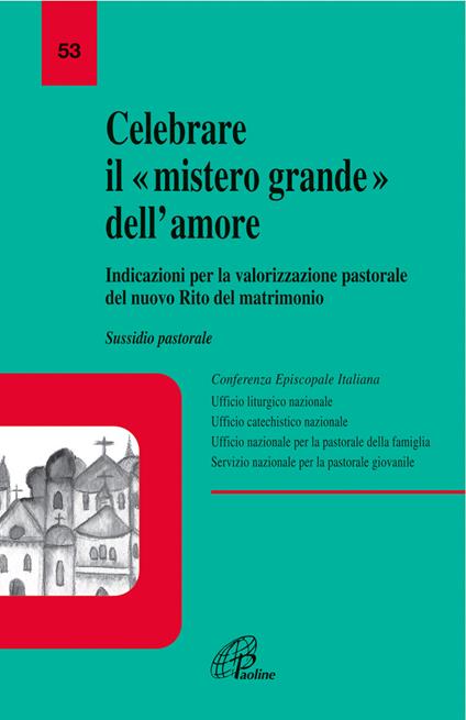 Celebrare il mistero grande dell'amore. Indicazioni per la valorizzazione pastorale del nuovo rito del matrimonio. Sussidio pastorale - copertina
