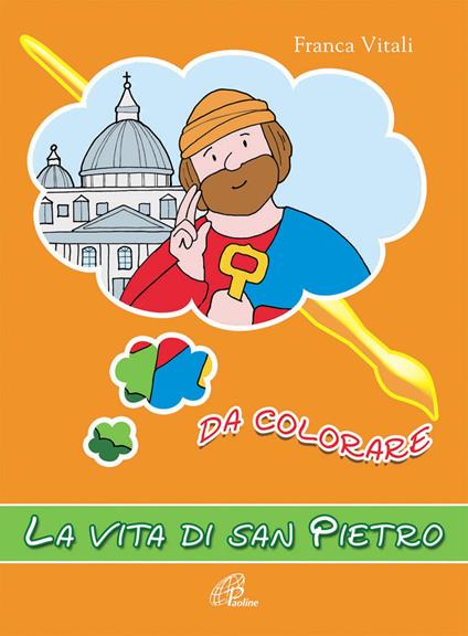 La vita di san Pietro. Da colorare. Ediz. illustrata - Franca Vitali - copertina