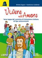 Vivere nell'amore. Terza tappa del cammino di iniziazione cristiana di tipo catecumenale