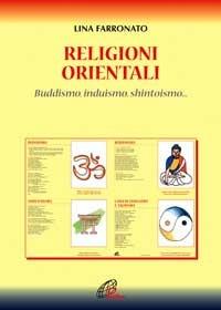 Religioni orientali. Induismo, buddismo, shintoismo, confucianesimo e taoismo - Lina Farronato - copertina