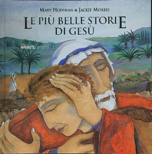 Le più belle storie di Gesù. Ediz. illustrata