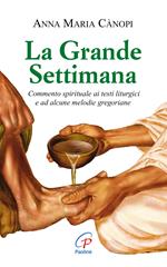 La grande settimana. Commento spirituale ai testi liturgici e ad alcune melodie gregoriane
