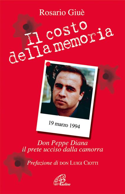 Il costo della memoria. Don Peppe Diana. Il prete ucciso dalla camorra - Rosario Giuè - copertina
