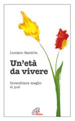 Un' età da vivere. Invecchiare meglio si può