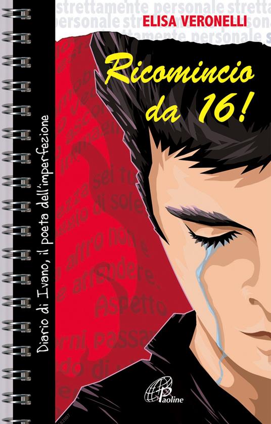 Ricomincio da 16. Diario di Ivano, il poeta dell'imperfezione - Elisa Veronelli - copertina