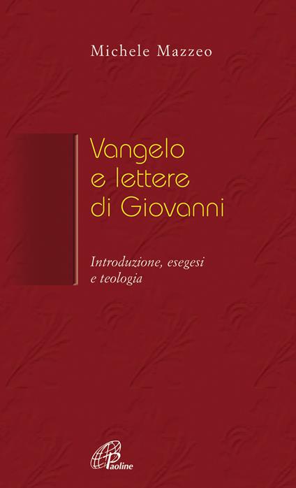 Vangelo e Lettere di Giovanni. Introduzione, esegesi e teologia - Michele Mazzeo - copertina