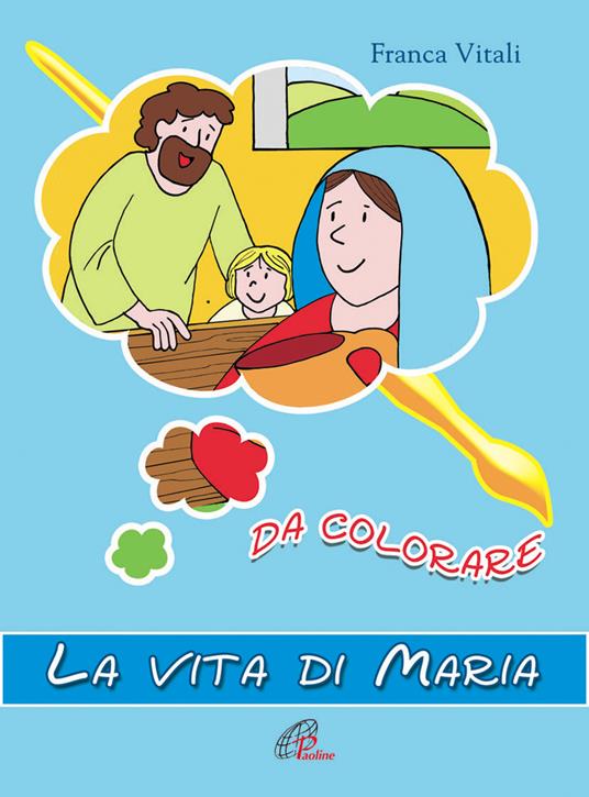 La vita di Maria. Da colorare. Ediz. illustrata - Franca Vitali - copertina