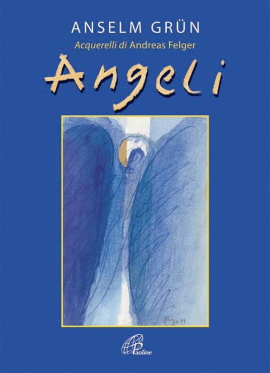 Angeli. Ediz. illustrata - Anselm Grün - copertina
