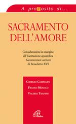 Sacramento dell'amore. Considerazioni in margine all'esortazione apostolica «Sacramentum caritatis» di Benedetto XVI