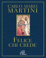 Felice chi crede