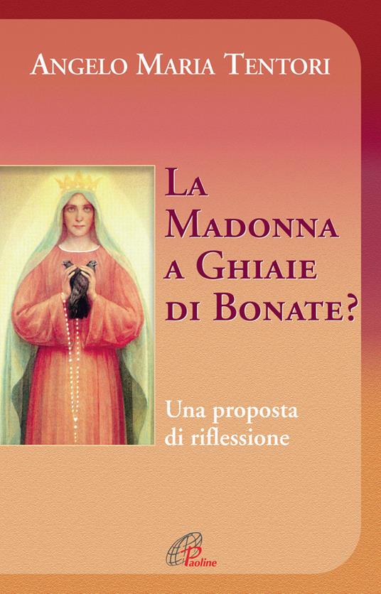 La Madonna a Ghiaie di Bonate? Una proposta di riflessione - Angelo M. Tentori - copertina