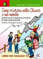 Come cristiani nella Chiesa e nel mondo. Catechesi mistagogiche pasquali. Cammino di iniziazione cristiana di tipo catecumenale. Libro dei ragazzi