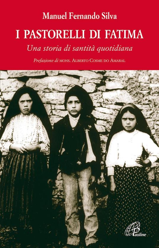 I pastorelli di Fatima. Una storia di santità quotidiana - Manuel F. Silva - copertina