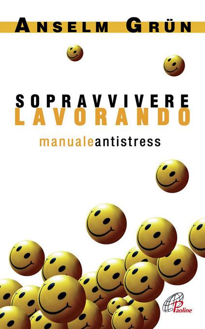 Sopravvivere lavorando. Manuale antistress - Anselm Grün - copertina