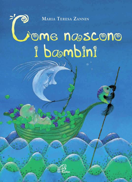 Come nascono i bambini. Ediz. illustrata - Maria Teresa Zannin - copertina