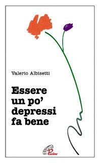 Essere un po' depressi fa bene - Valerio Albisetti - copertina