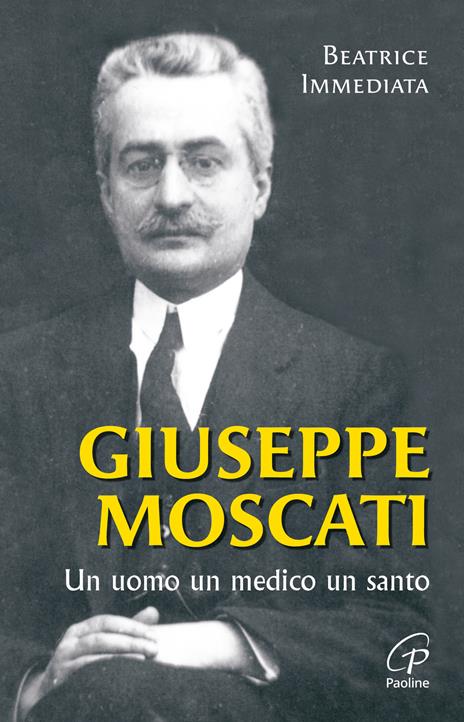 Giuseppe Moscati. Un uomo, un medico, un santo. Ediz. illustrata - Beatrice Immediata - copertina