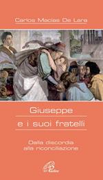 Giuseppe e i suoi fratelli. Dalla discordia alla riconciliazione