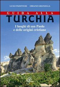 Guida alla Turchia. I luoghi di san Paolo e delle origini cristiane - Luigi Padovese,Oriano Granella - copertina