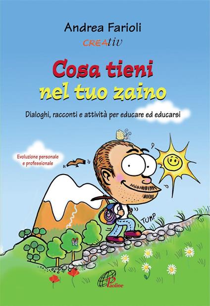 Cosa tieni nel tuo zaino. Dialoghi, racconti e attività per educare ed educarsi. Evoluzione personale e professionale - Andrea Farioli - copertina