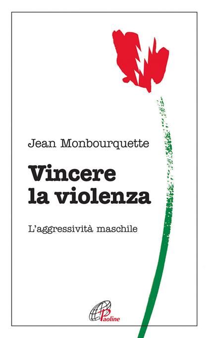 Vincere la violenza. L'aggressività maschile - Jean Monbourquette - copertina