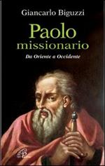 Paolo missionario. Da Oriente a Occidente