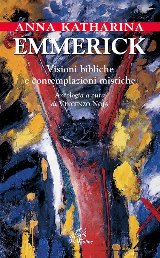 Visioni bibliche e contemplazioni mistiche - Anna K. Emmerick - copertina