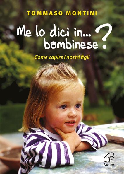 Me lo dici in bambinese? Come capire i nostri figli - Tommaso Montini - copertina