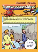 Il tetto scoperchiato. Coloriamo insieme. Ediz. illustrata