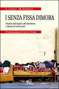 I senza fissa dimora. Analisi psicologica del fenomeno e ipotesi di intervento - Gioacchino Lavanco,Massimo Santinello - copertina