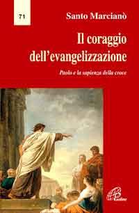 Il coraggio dell'evangelizzazione. Paolo e la sapienza della croce - Santo Marcianò - copertina