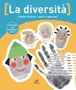 La diversità. Siamo diversi, unici e speciali. Ediz. illustrata