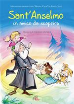 Sant'Anselmo. Un amico da scoprire. Ediz. illustrata