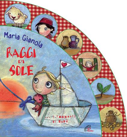Raggi di sole. I racconti di Gesù. Ediz. illustrata - Maria Gianola - copertina