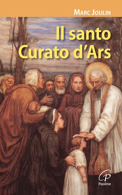 Il santo Curato d'Ars. Ediz. illustrata - Marc Joulin - copertina