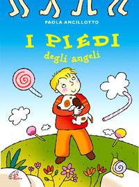 I piedi degli angeli. Ediz. illustrata - Paola Ancilotto - copertina