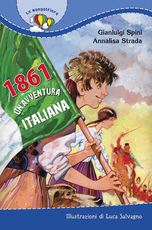 1861. Un'avventura italiana - Annalisa Strada,Gianluigi Spini - copertina