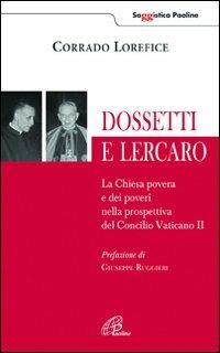 Dossetti e Lercaro. La Chiesa povera e dei poveri nella prospettiva del Concilio Vaticano II - Corrado Lorefice - copertina